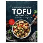 Tofu Kookboek Voor Beginners: Ontdek eiwitrijke maaltijden die eenvoudig, smaakvol en plantaardig zijn/ 21-dagen maaltijdplan