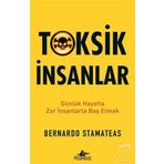 Toksik İnsanlar: Günlük Hayatta Zor İnsanlarla Baş Etmek - Bernardo Stamateas