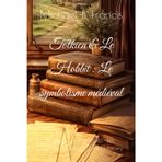 Tolkien & Le Hobbit: Le symbolisme médiéval: Voyage au coeur des runes, des dragons et des mythes oubliés: 11