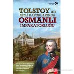 TOLSTOY'UN GIZLI RAPORLARINDA OSMANLI İMPARATORLUĞU - PYOTR ANDREYEVIÇ TOLSTOY