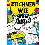Tom Gates - Zeichnen wie Tom Gates: Schritt für Schritt Zeichnen lernen - mit vielen Tipps und ganz viel Spaß