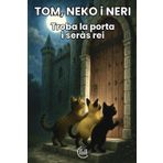 TOM, NEKO i NERI Troba la porta i sdràs rei: Conte adreçat a un públic infantil, amb una trama plena d'intriga, aventures i il·lustracions atractives, ... Per a nens i nenes de 8, 9, 10 i 11 anys.