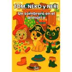TOM, NEKO y NERI Un sombrero en el armario: Cuento infantil para niños y niñas de 3, 4 y 5 años, con una trama llena de diversión, aventuras, y ... para estimular su imaginación y desarrollo