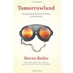 Tomorrowland: Our Journey from Science Fiction to Science Fact by Steven Kotler (12-May-2015) Paperback