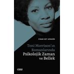 Toni Morrison`ın Romanlarında Psikolojik Zaman ve Bellek - Pınar Süt Güngör