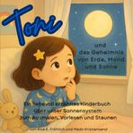 Toni und das Geheimnis von Erde, Mond und Sonne: Ein liebevoll erzähltes Kinderbuch über unser Sonnensystem - zum Ausmalen, Vorlesen und Staunen (Toni und die Geheimnisse der Erde)