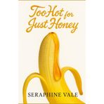 Too Hot for Just Honey: A Small-Town Neighbor Romance That Turns Up the Heat (Hot Honey Series, Band 2)
