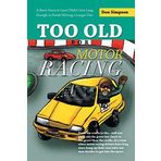 Too Old for Motor Racing: A Short Story in Case I Didn't Live Long Enough to Finish Writing a Longer One