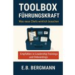 Toolbox Führungskraft: Was neue Chefs wirklich brauchen – Konkrete Schritte für dein erstes Jahr als Führungskraft