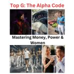 Top G: The Alpha Code – Mastering Money, Power & Women