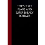 Top Secret Plans And Super Sneaky Schemes: Funny Sarcastic Notebooks For The Office, Workplace, Women, Coworkers, Boss, Team Leader, Friends. ( size 6"x9" - 100 pages)