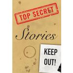 TOP SECRET STORIES: Keep Out