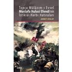 Topçu Mülazım-ı Evvel Mustafa Hulusi Efendi’nin İstiklal Harbi Hatıraları - Ahmet Atalay