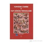 Tophane-i Amire ve Top Döküm Teknolojisi - Salim Aydüz