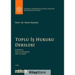 Toplu İş Hukuku Dersleri / Ömer Ekmekçi