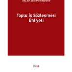 Toplu İş Sözleşmesi Ehliyeti - Süleyman Başterzi