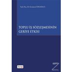 Toplu İş Sözleşmesinin Geriye Etkisi - Ercüment Özkaraca