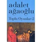 Toplu Oyunlar 2 - Adalet Ağaoğlu