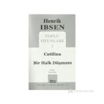 TOPLU OYUNLARI 1 CATILINA - BIR HALK DÜŞMANI - HENRIK IBSEN