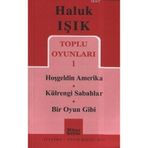 TOPLU OYUNLARI 1 HOŞGELDİN AMERIKA - KÜLRENGİ SABAHLAR - BIR OYUN GIBI - HALUK IŞIK