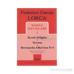 TOPLU OYUNLARI 1 KANLI DÜĞÜN, YERMA, BERNARDA ALBA´NIN EVI - FEDERICO GARCIA LORCA