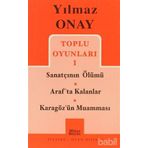 Toplu Oyunları 1 Sanatçının Ölümü - Araf’ta Kalanlar - Karagöz’ün Muamması - Yılmaz Onay