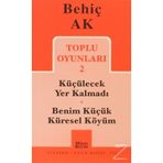 Toplu Oyunları 2 / Küçülecek Yer Kalmadı-Benim Küçük Küresel Köyüm - Behiç Ak