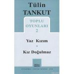 TOPLU OYUNLARI 2 YAZ KIZIM, KIZ DOĞULMAZ - TÜLİN TANKUT