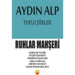 Toplu Şiirler - Ruhlar Mahşeri - Aydın Alp