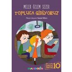 Topluca Gidiyoruz - Ben ve Biz Değerler Serisi 10 - Melek Özlem Sezer