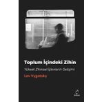 Toplum İçindeki Zihin - Yüksek Zihinsel İşlevlerin Gelişimi
