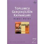 Toplumcu Gerçekliğin Kaynakları - Ahmet Oktay