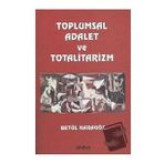 Toplumsal Adalet ve Totalitarizm - Betül Karagöz