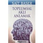 TOPLUMSAL AKLI ANLAMAK - SAIT BAŞER (ISBN:9789753711241)