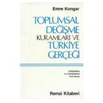 TOPLUMSAL DEĞİŞME KURAMLARI VE TÜRKİYE GERÇEĞİ - EMRE KONGAR