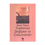 TOPLUMSAL DEĞİŞME VE ÜNIVERSITELER - TANER TIMUR