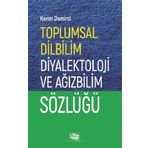 Toplumsal Dilbilim Diyalektoloji ve Ağızbilim Sözlüğü - Kerim Demirci