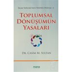 TOPLUMSAL DÖNÜŞÜMÜN YASALARI İSLAM TOPLUMUNUN YENIDEN DOĞUŞU 2 - CASIM M. SULTAN