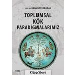Toplumsal Kök Paradigmalarımız - Orhan Türkdoğan