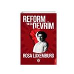 Toplumsal Reform Ya Da Devrim Kitle Grevi Parti ve Sendikalar Teori ve Pratik - Rosa Luxemburg
