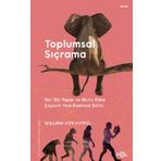 Toplumsal Sıçrama – Bizi Biz Yapan ve Mutlu Eden Şeylerin Yeni Evrimsel Bilimi - William von Hippel