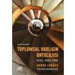 Toplumsal Varlığın Ontolojisi Hegel Marx Emek - Georg Lukacs