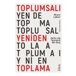 Toplumsalı Yeniden Toplama Aktör Ağ Teorisine Bir Giriş Tellekt - Bruno Latour