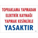 Topraklama Yapmadan Elektrik Kaynağı Yağmak Yasaktır Uyarı Levhası 25x35 Kod891