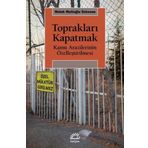 Toprakları Kapatmak - Kamu Arazilerinin Özelleştirilmesi - Melek Mutioğlu Özkesen