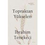 Topraktan Yükselen - İbrahim Tenekeci