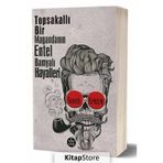 Topsakallı Bir Magandanın Entel Bamyalı Hayalleri - Semih Ertürk