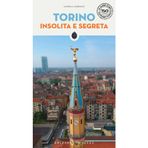 Torino insolita e segreta (Le guide scritte dagli abitanti)
