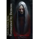 Tormented by demons: Stories of Satanic Bondage
