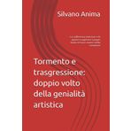 Tormento e trasgressione: doppio volto della genialità artistica: La sofferenza interiore e le spinte a superare i propri limiti: le forze motrici della creazione